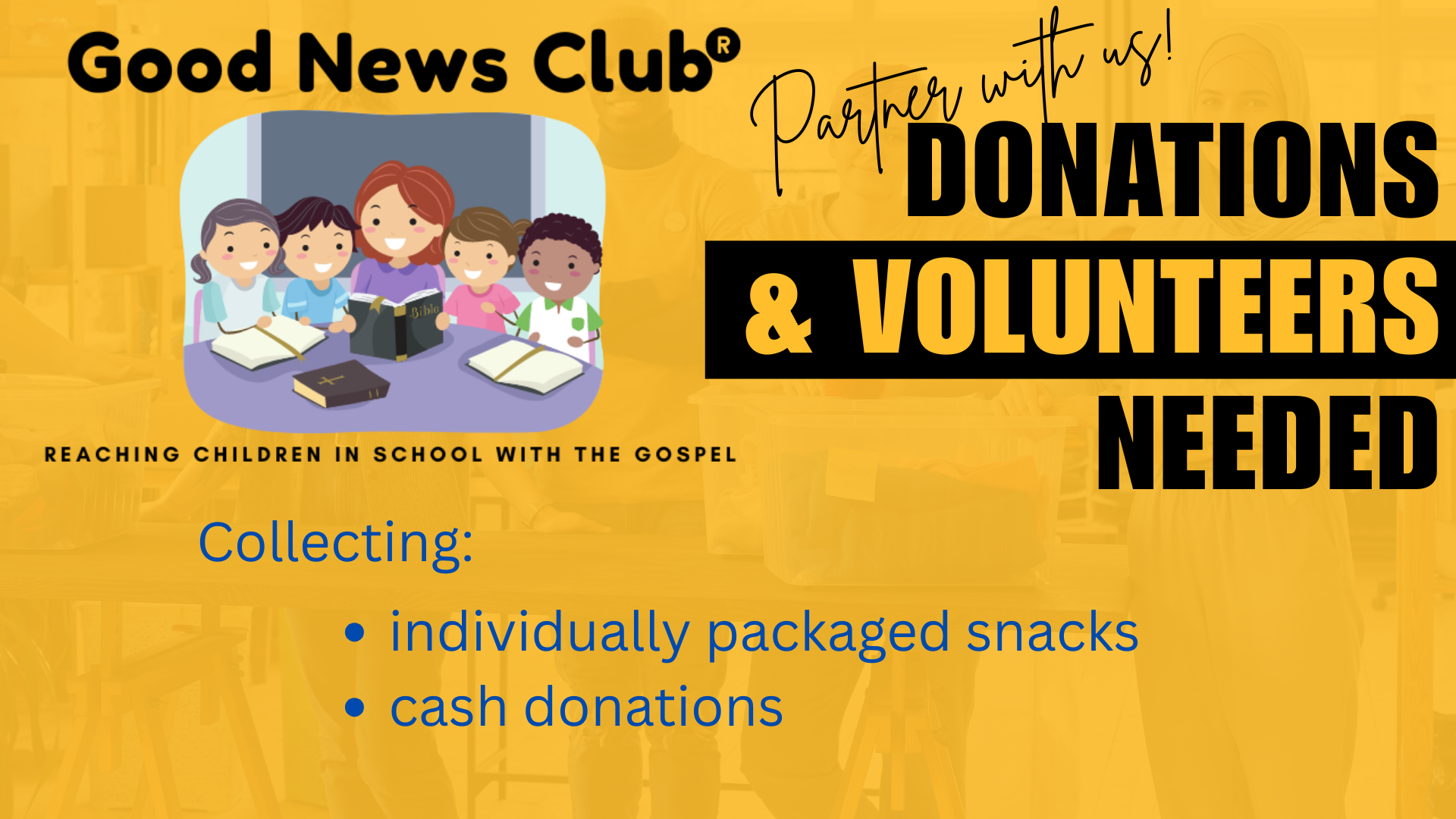 Good News Club flyer asking for donations and volunteers, including individually packaged snacks and cash donations, for an after-school ministry reaching children with the Gospel.