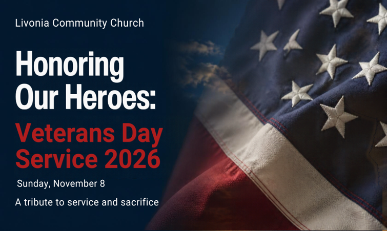 Livonia Community Church Veterans Day Service 2026, Sunday, November 8, honoring veterans with a tribute to service and sacrifice.