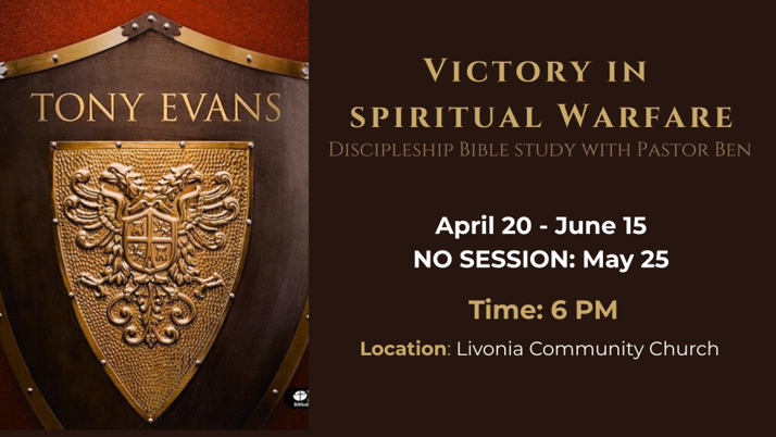 Victory in Spiritual Warfare discipleship Bible study with Pastor Ben, April 20–June 15 at 6 PM, with no session May 25.
